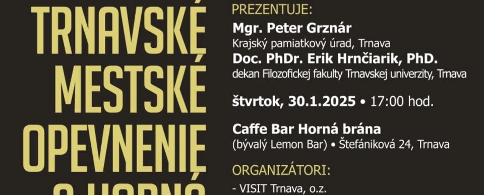 Trnavské mestské opevnenie a horná brána - odborná prednáška spojená s besedou