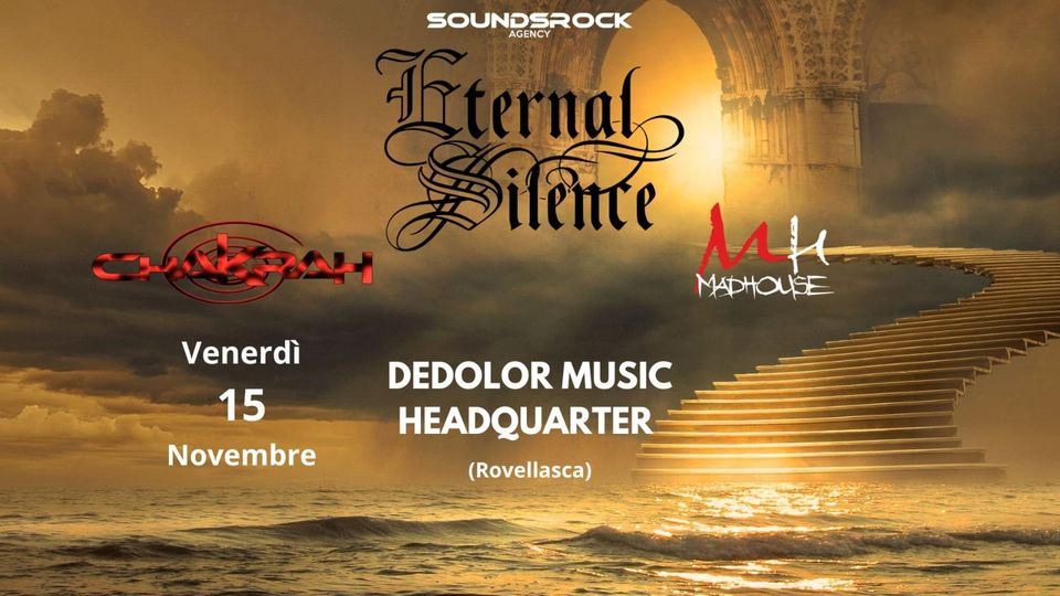 ETERNAL SILENCE - CHAKRAH - MADHOUSE @DEDOLOR HEADQUARTER