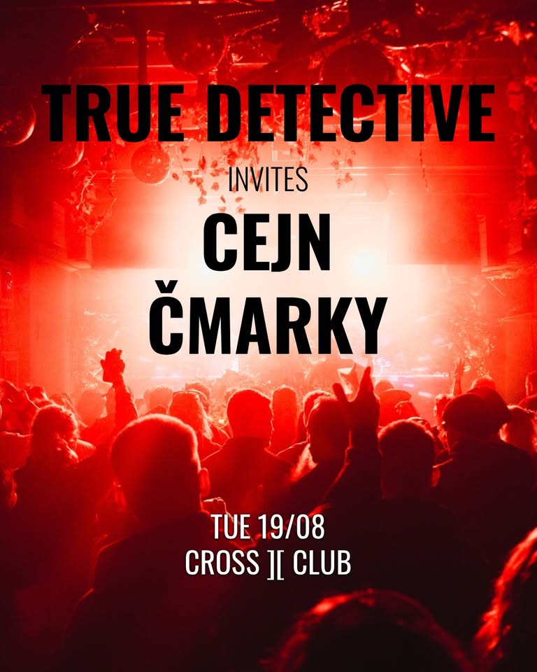 True Detective invites: Cejn, Čmarky (house, techno, electronica))