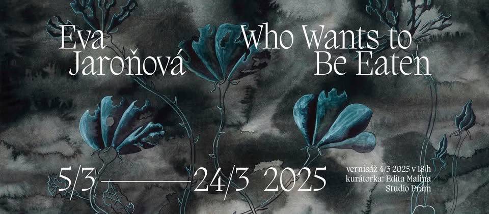 Eva Jaroňová: Who Wants to Be Eaten?
