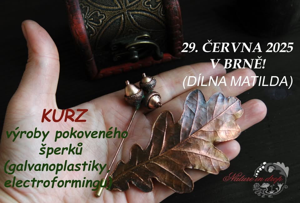 Kurz Galvanoplastiky (poměděného šperku) v Brně