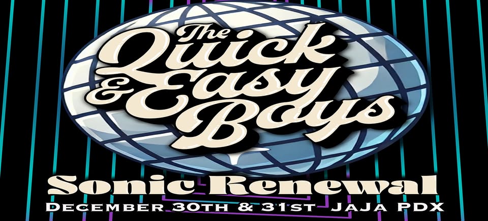 Sonic Renewal 2026 - New Years with The Quick & Easy Boys + Friends @ the JaJa PDX - Dec 30 & 31