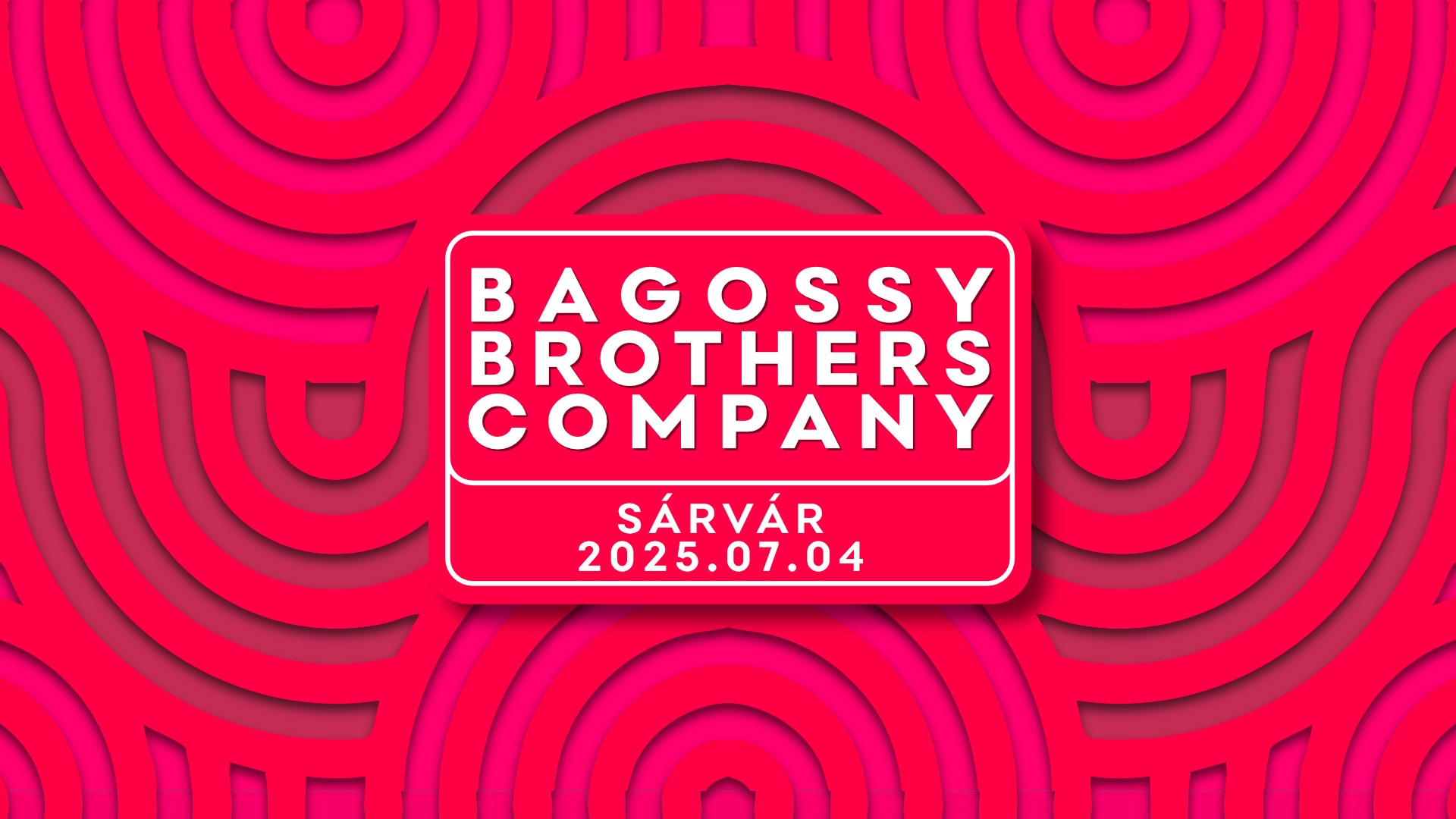 SOLD OUT! - Bagossy Brothers Company  // Sárvári Sörexpressz 2025