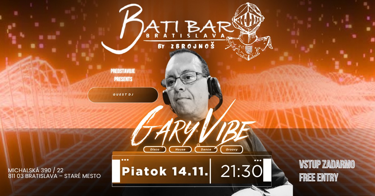 Zbrojnoš BATI BAR presents DJ Gary ViBE