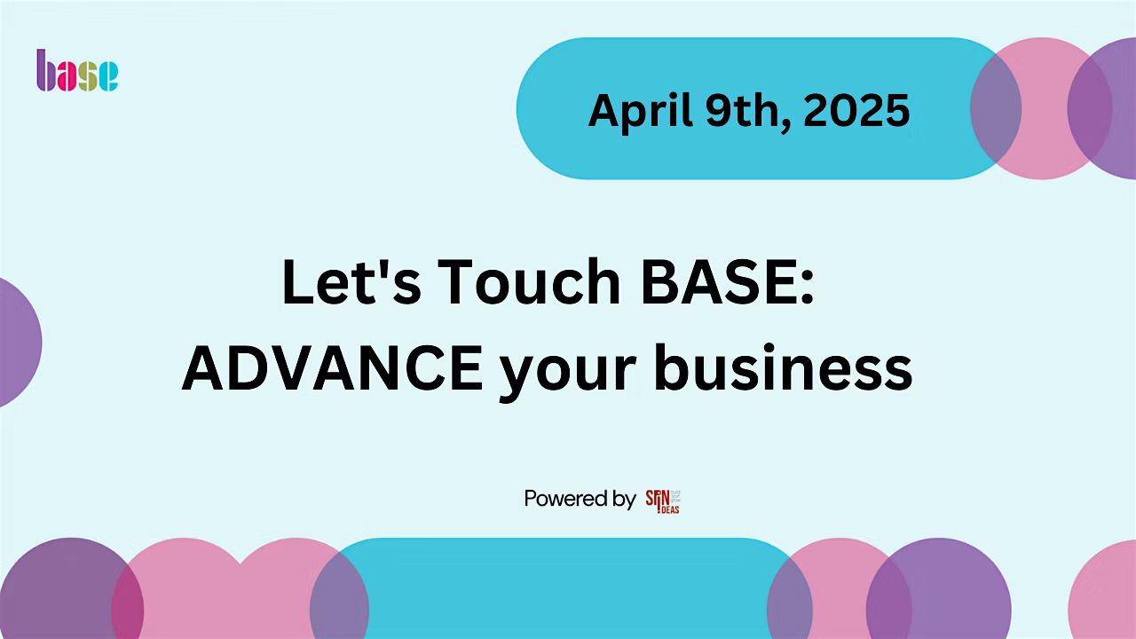 Let's Touch BASE: ADVANCE your business