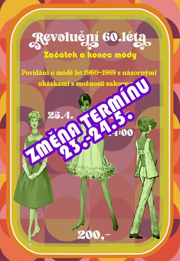 ZMĚNA TERMÍNU Revoluční 60.léta - Začátek a konec módy