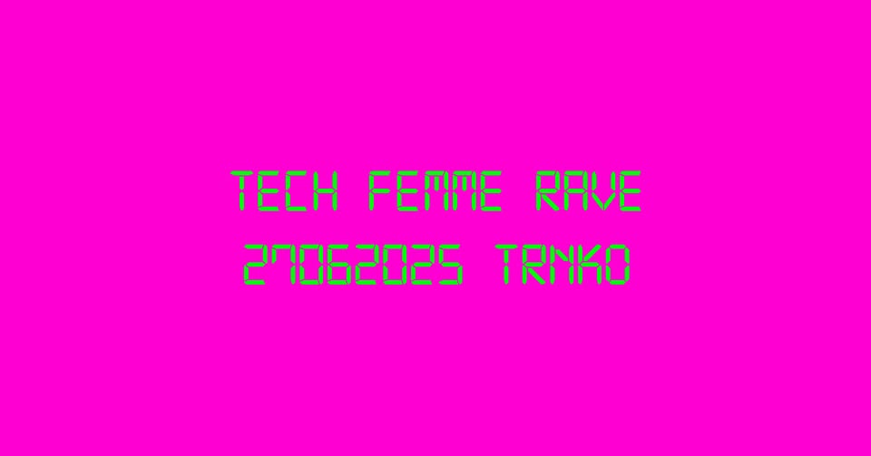 Tech Femme Rave: Elen Payne, Sofia Nøt & more