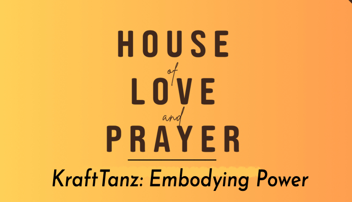 House of Love & Prayer: KraftTanz Workshop