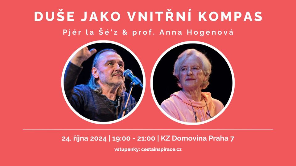DUŠE JAKO VNITŘNÍ KOMPAS – Pjér la Šé’z & prof. Anna Hogenová