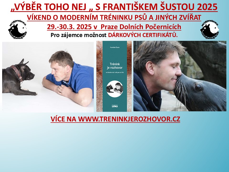 VÍKEND O TRÉNINKU PSŮ A JINÝCH ZVÍŘAT S FRANTIŠKEM ŠUSTOU „VÝBĚR TOHO NEJ…“ 29.-30.3. 2025