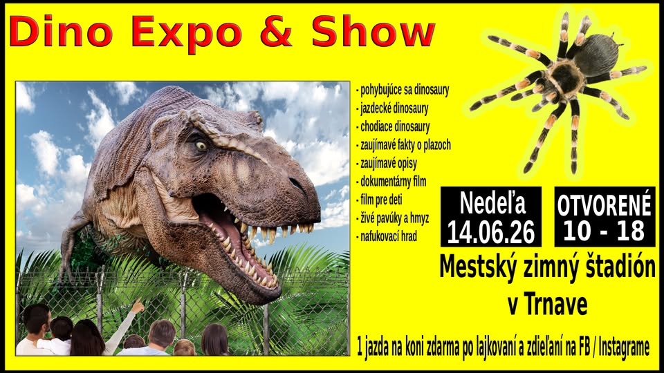 Dino Expo & Show & Pavúky Mestský zimný štadión Trnava