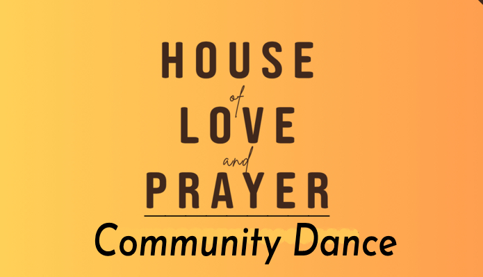 House of Love & Prayer : Community Dance