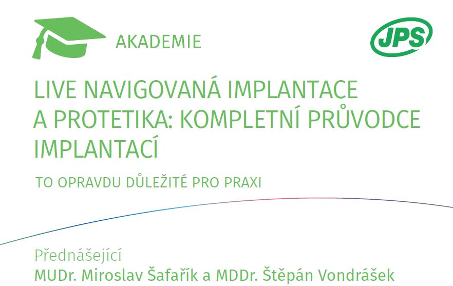 LIVE NAVIGOVANÁ IMPLANTACE A PROTETIKA: KOMPLETNÍ PRŮVODCE IMPLANTACÍ-TO OPRAVDU DŮLEŽITÉ PRO PRAXI