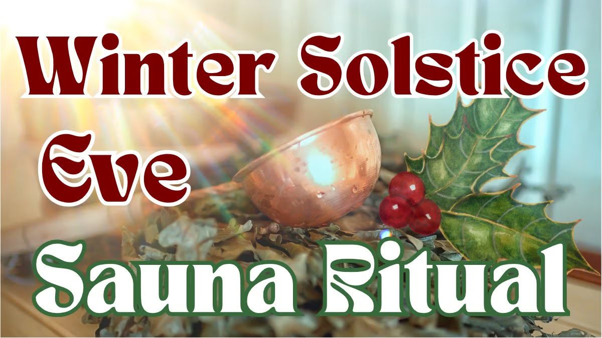 Winter Solstice Eve Sauna Ritual