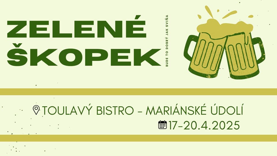 ZELENÉ ŠKOPEK / Toulavý Bistro / Mariánské údolí / 17-20.4. 2025 /