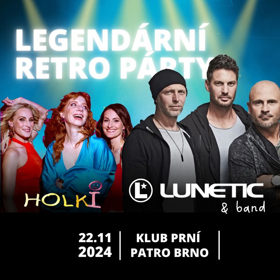 LUNETIC&BAND + HOLKI - legendární retro party (90% kapacity vyprodáno!)