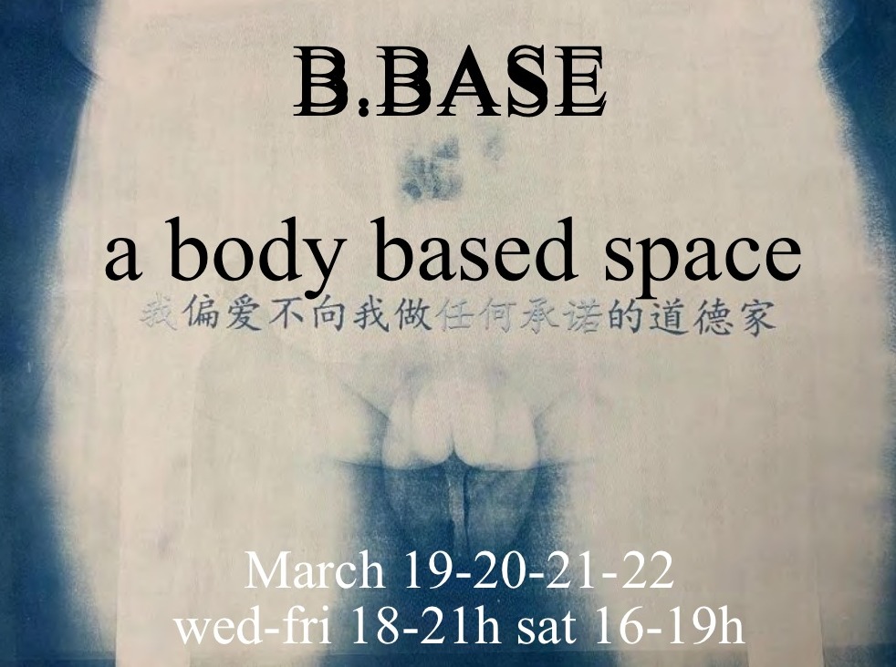 B.BASE - a body based space : an international mixed media exhibition and performances