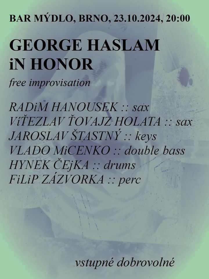 GEORGE HASLAM iN HONOR :: free improvisation - ZRUŠENO
