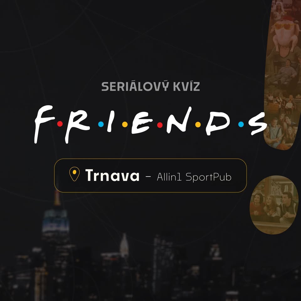 F.R.I.E.N.D.S seriálový kvíz v Trnave