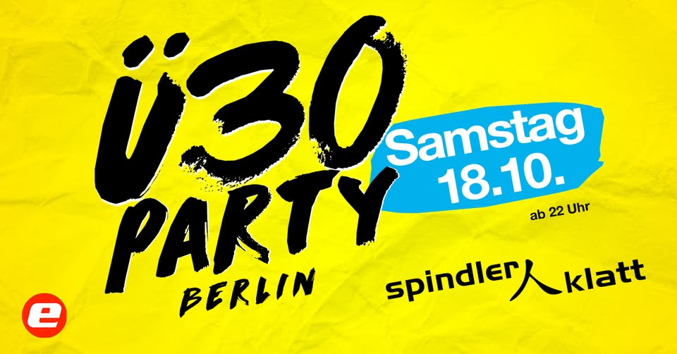 Ü30 Party Berlin/ Sa, 18.10./ Spindler & Klatt