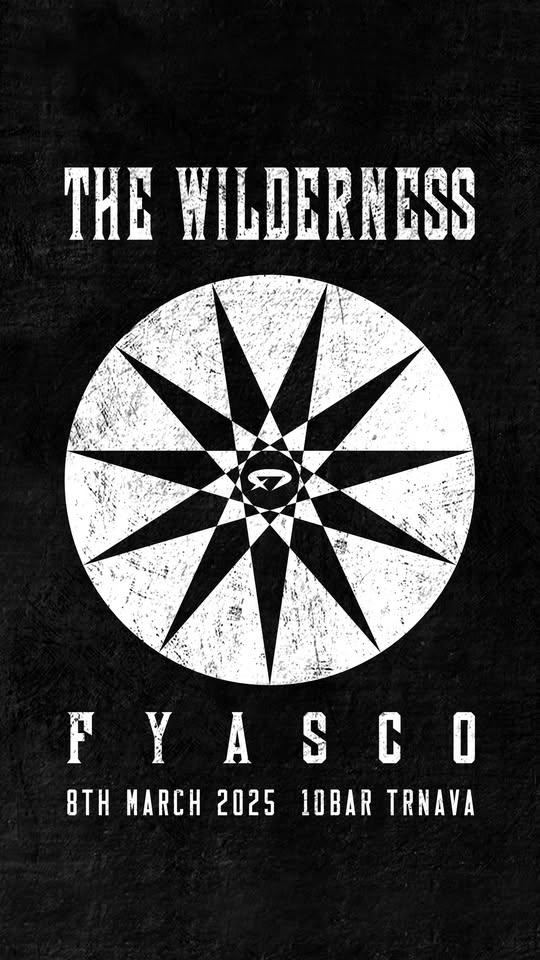 MONŠTR-KONCERT the WILDERNESS/ Support: FYASCO/ Print Support: GANGSTA PUNK