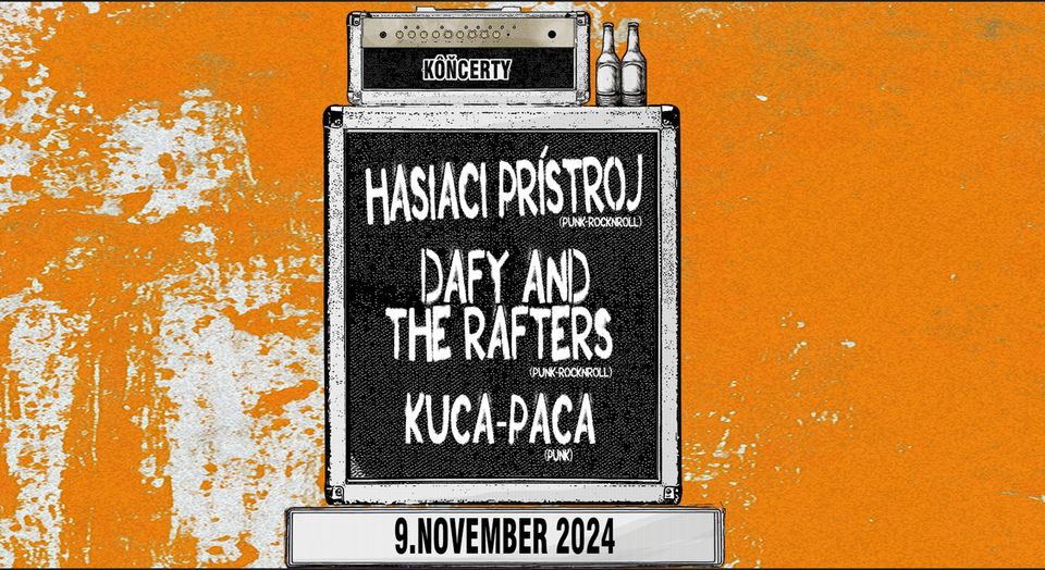 Hasiaci Prístroj, Dafy And The Rafters a Kuca-Paca - 9.11.2024
