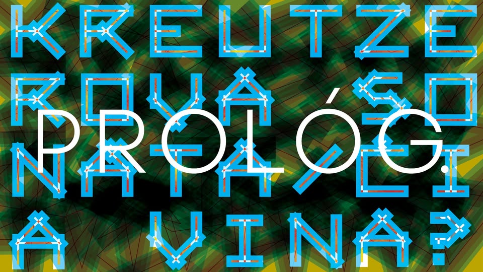 PROLÓG. KREUTZEROVA SONÁTA / ČIA VINA?