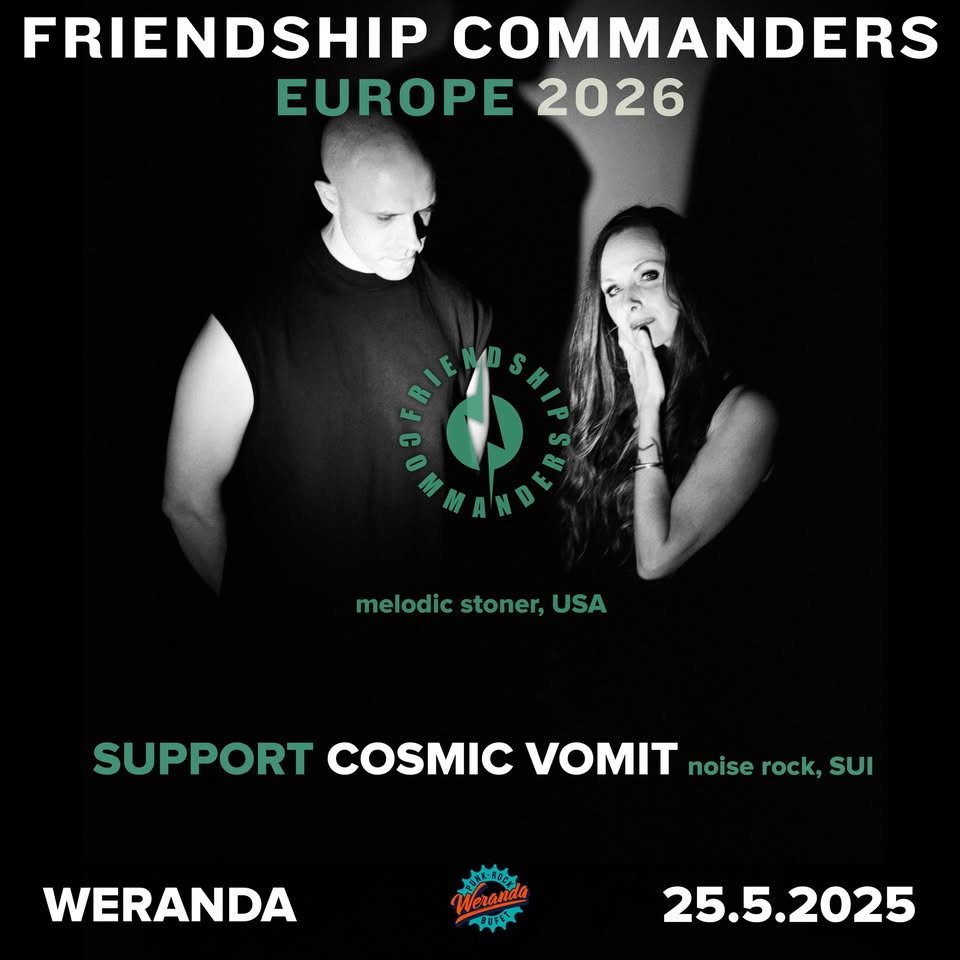 Pondelkový stoner na Werande 2/2 - FRIENDSHIP COMMANDERS (USA), COSMIC VOMIT (SUI)