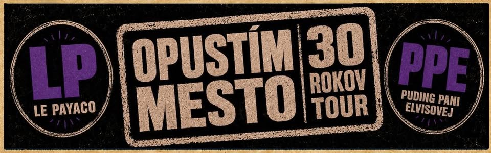 LE PAYACO & PUDING PANI ELVISOVEJ – OPUSTÍM MESTO TOUR / 30 ROKOV NA SCÉNE