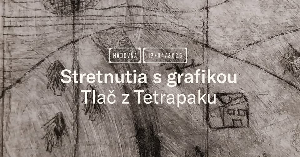 Stretnutia s grafikou / Tlač z TETRAPAKU