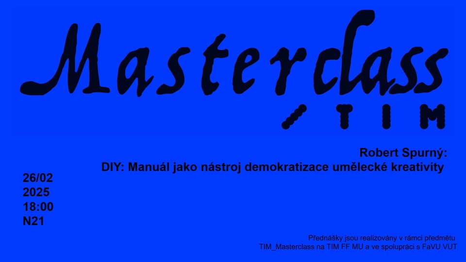 Master class / Robert Spurný:  DIY: Manuál jako nástroj demokratizace umělecké kreativity