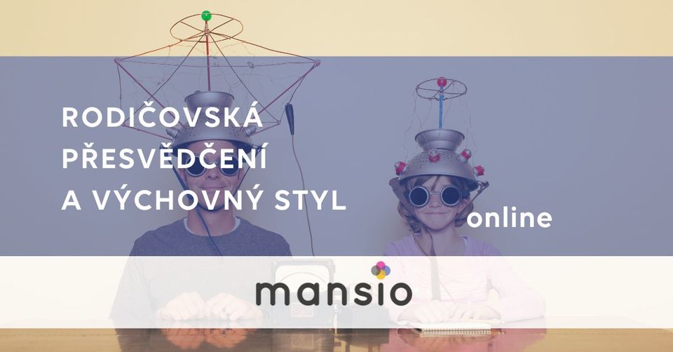 KURZ Mansio: Rodičovská přesvědčení a výchovný styl