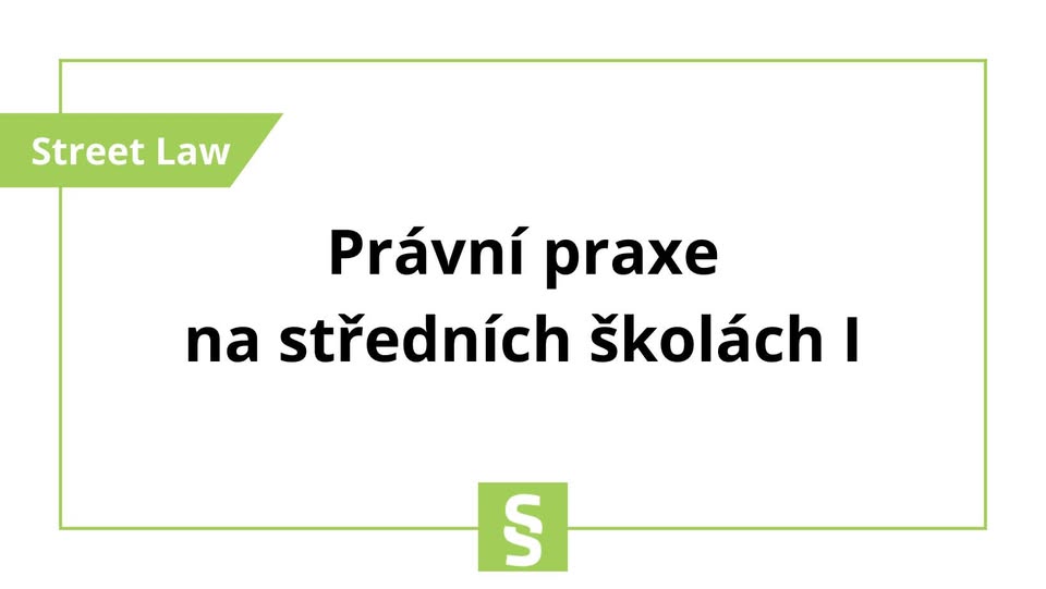 Street Law aneb Právní praxe na středních školách I