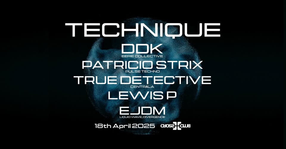 🔵 TECHNIQUE w/ DDK (EERIE Collective), PATRICIO STRIX and support @ CROSS][CLUB - 18.4.2025