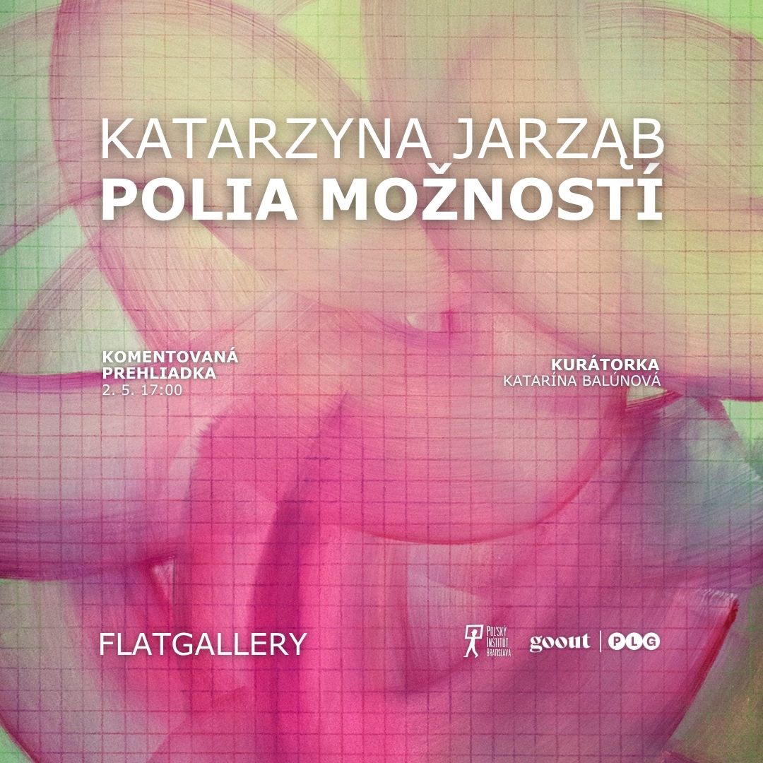 Finisáž & Komentovaná prehliadka - Katarzyna Jarząb, Polia Možností