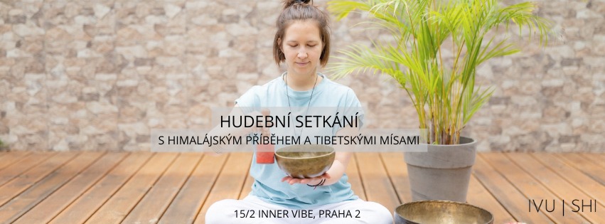 Hudební a holistické setkání s IVU SHI | Himalájský příběh a tibetské mísy