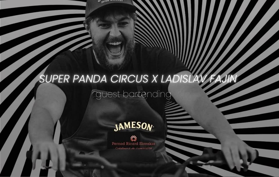 LADISLAV FAJIN X SUPER PANDA /Jameson guest bartending