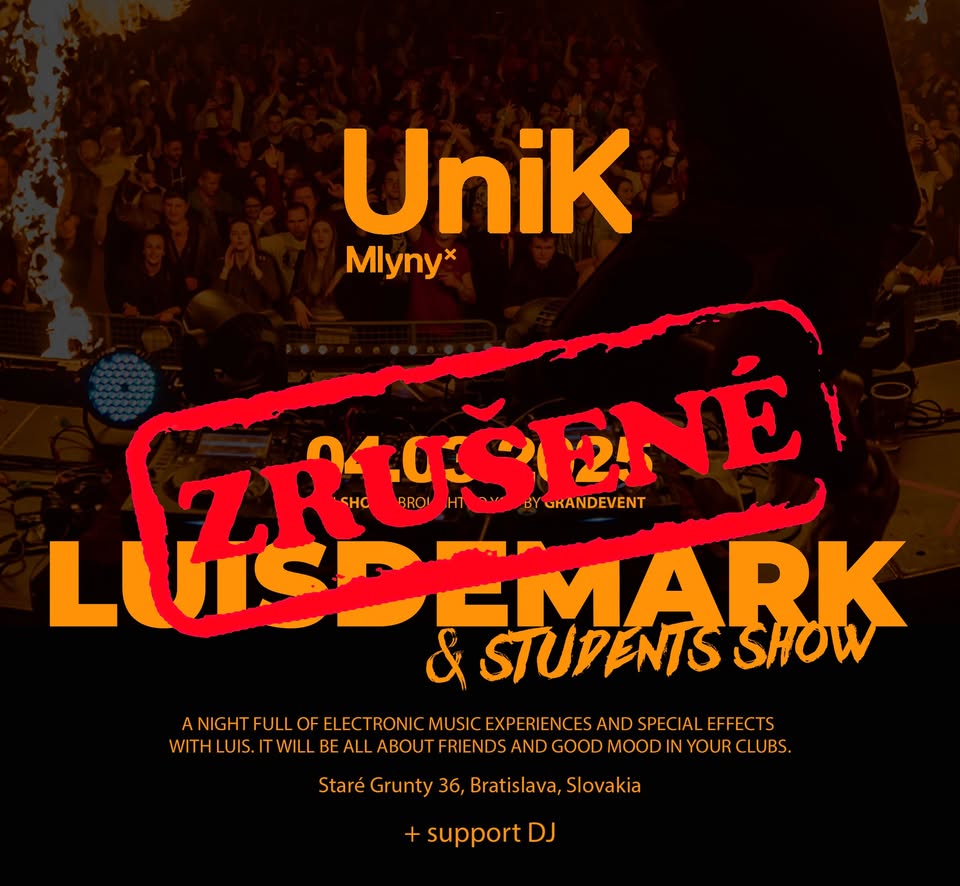 ! ZRUŠENÝ EVENT ! LUISDEMARK & Students show | UNIK MLYNY | 4.3.25 | BRATISLAVA
