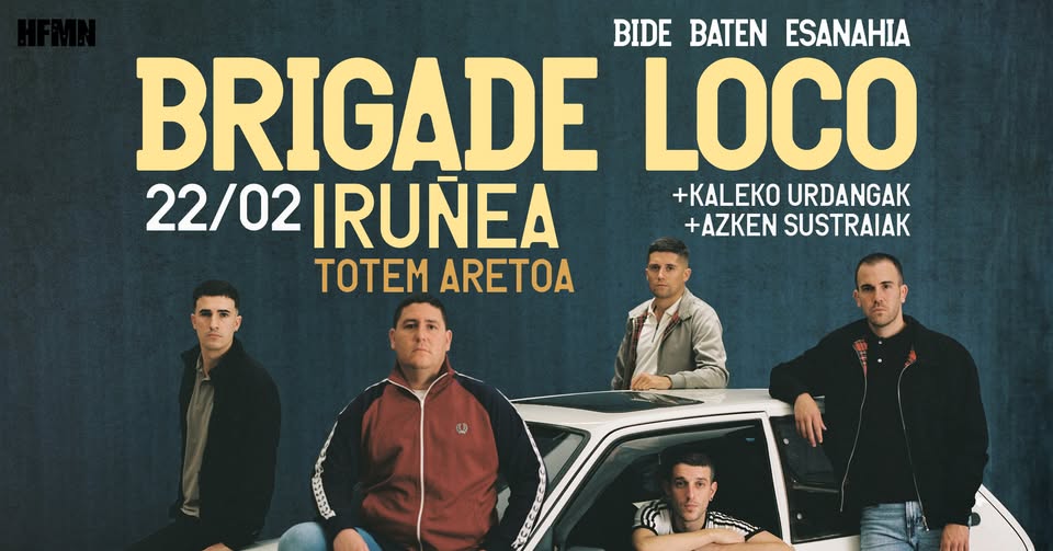 Brigade Loco + Kaleko Urdangak + Azken Sustraiak (22/02/2025) IRUÑA @