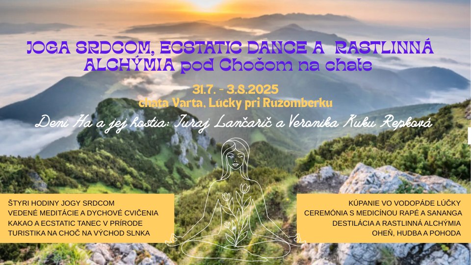 Joga Srdcom, ecstatic dance a rastlinná alchýmia pod Chočom na chate 🌿☀️🕉️