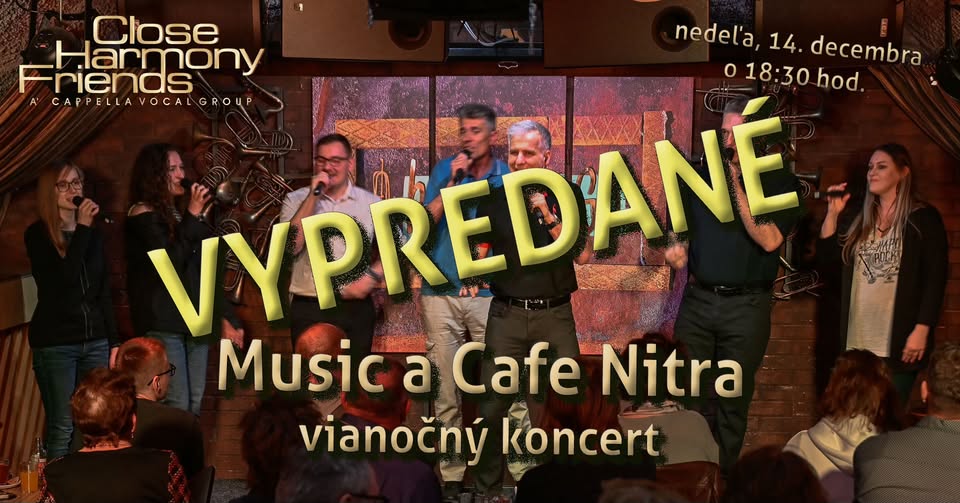 Close Harmony Friends v Music&Café Nitra - vianočný koncert