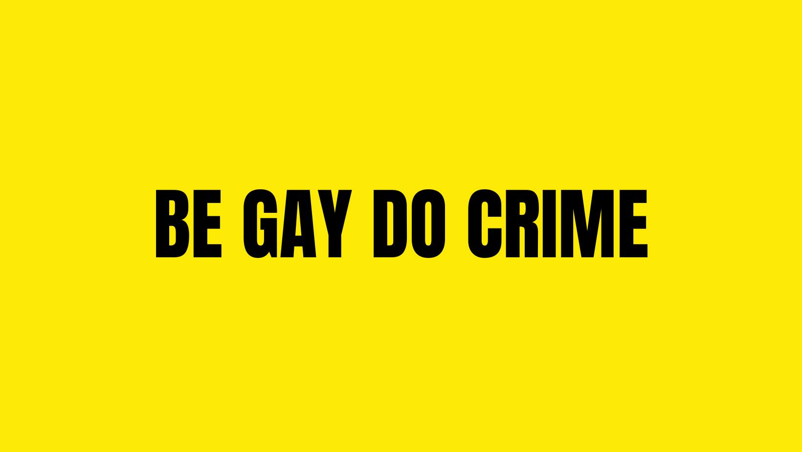 SOHO: BE GAY DO CRIME