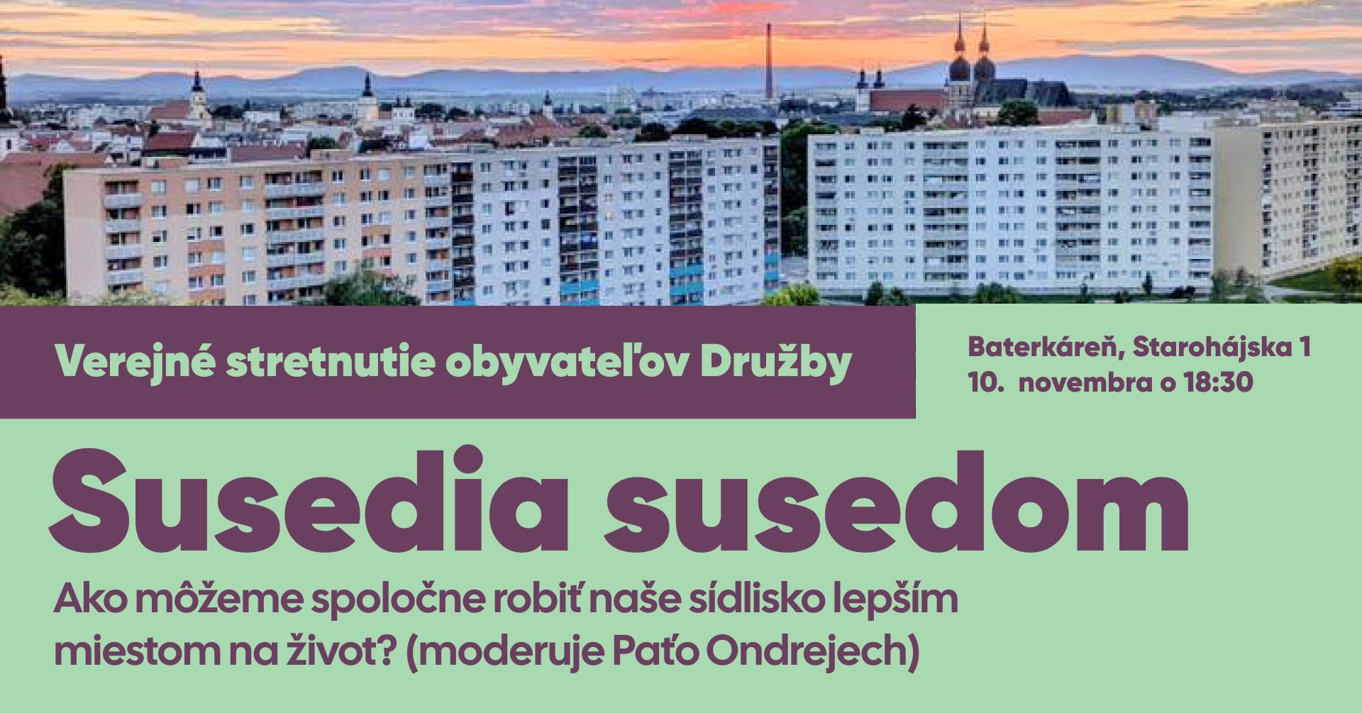SUSEDIA SUSEDOM: Verejné stretnutie obyvateľov Družby