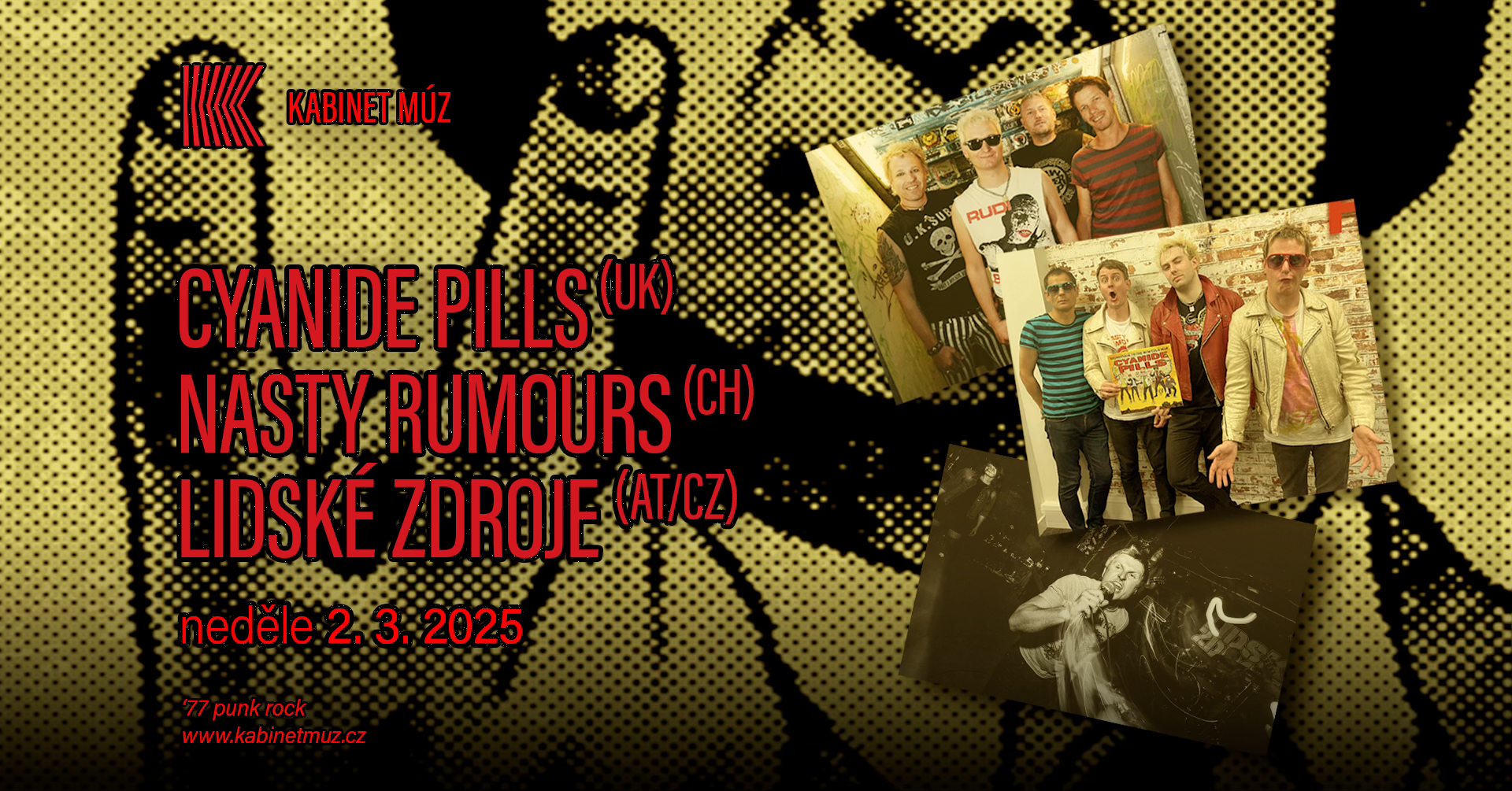 CYANIDE PILLS (UK) + NASTY RUMOURS (CH) + LIDSKÉ ZDROJE (AT/CZ) | Kabinet MÚZ