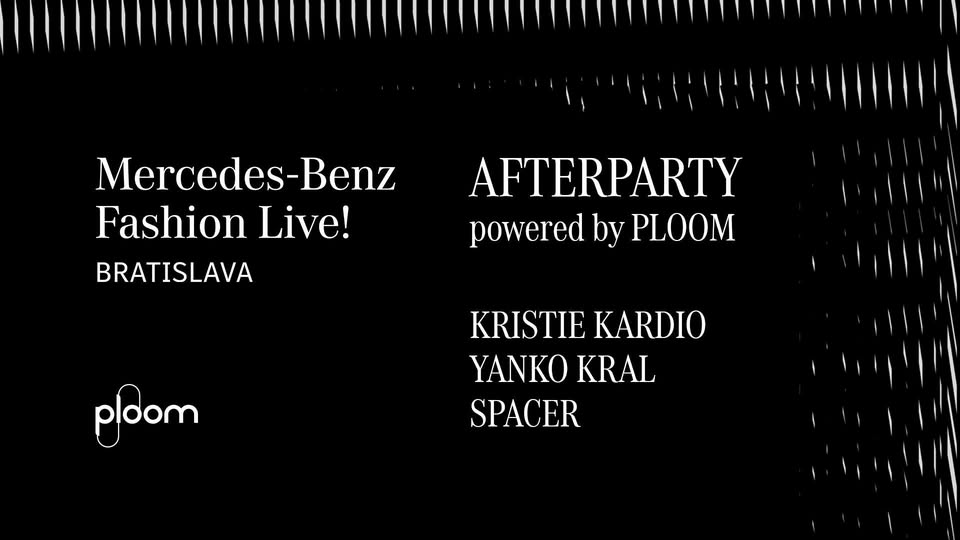 MERCEDES-BENZ FASHION LIVE! AFTERPARTY powered by PLOOM | UTOROK 4/11 | FREE ENTRY