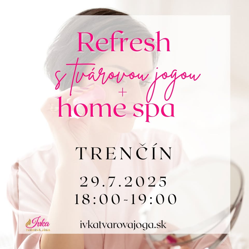 Refresh tvárovej jogy + home spa 29.7. - v TRENČÍNE s BONUSOM