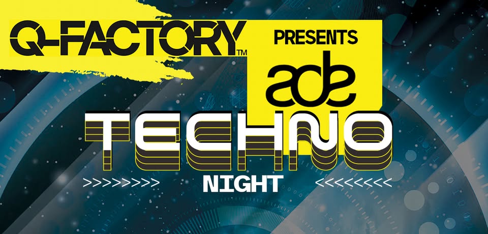 Q-Factory presents ADE Techno Night