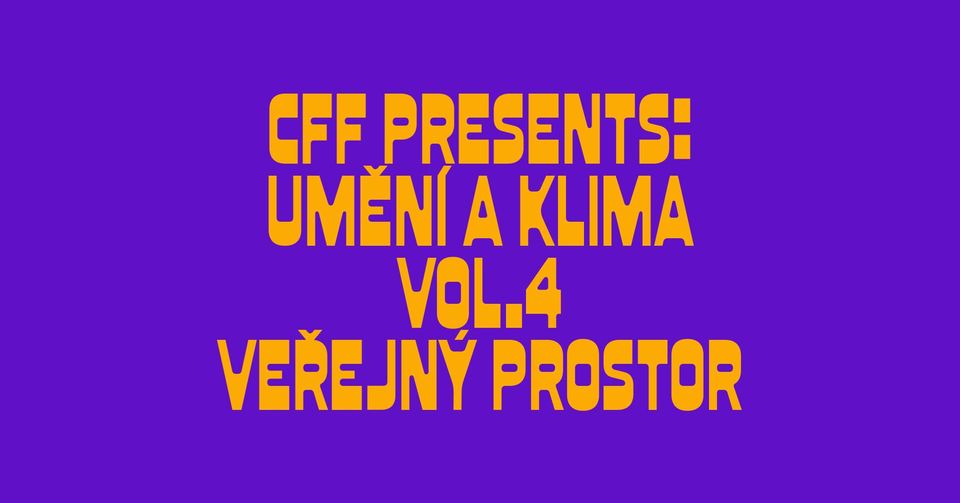 𝘾𝙁𝙁 𝙥𝙧𝙚𝙨𝙚𝙣𝙩𝙨: Umění a klima vol. 4 - Veřejný prostor