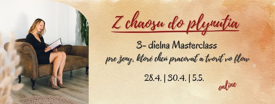 Z chaosu do plynutia: 3-dielna MASTERCLASS pre ženy, ktoré chcú pracovať a tvoriť vo flow