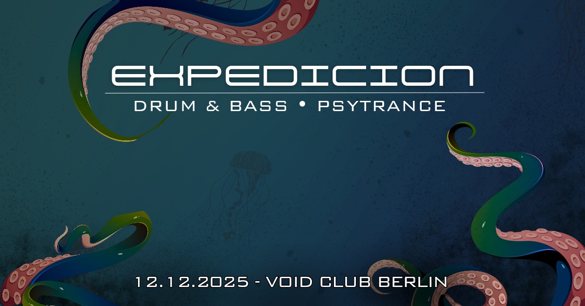 Expedicion 24 | Drum & Bass, Psytrance | VOID Club, Berlin